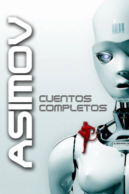 Asimov: Cuentos Completos – Isaac Asimov - Mundo Ebook